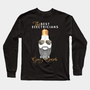 The Best Electricians Rock Gray Beards Long Sleeve T-Shirt